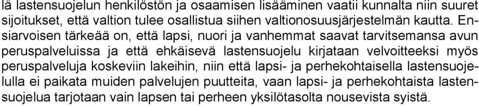 Ensi ar voi sen tärkeää on, että lapsi, nuori ja vanhemmat saavat tarvitsemansa avun peruspalveluissa ja että ehkäisevä lastensuojelu kirjataan