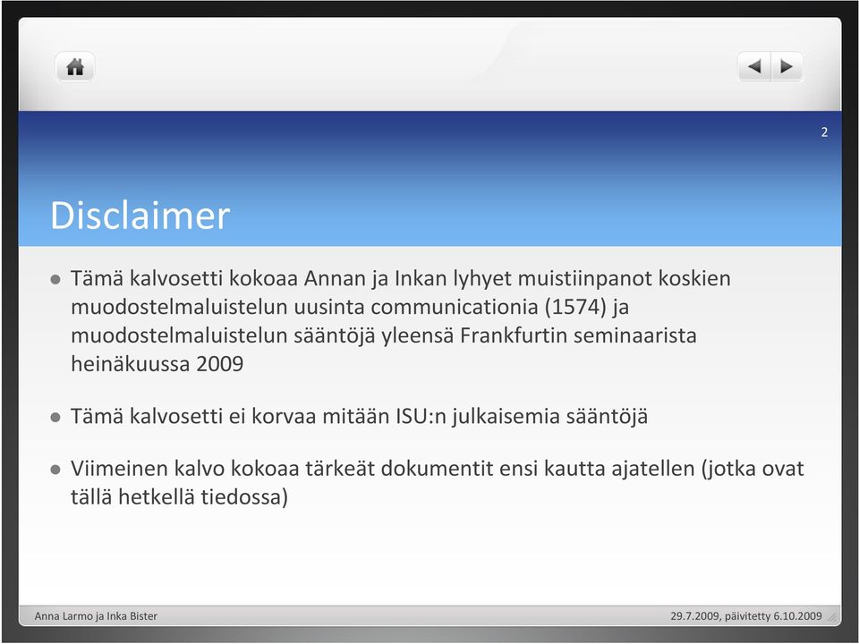 sääntöjäyleensäfrankfurtin seminaarista heinäkuussa 2009 Tämä kalvosetti ei korvaa mitään