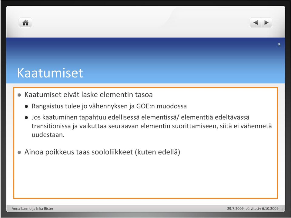 elementtiä edeltävässä transitionissa ja vaikuttaa seuraavan elementin
