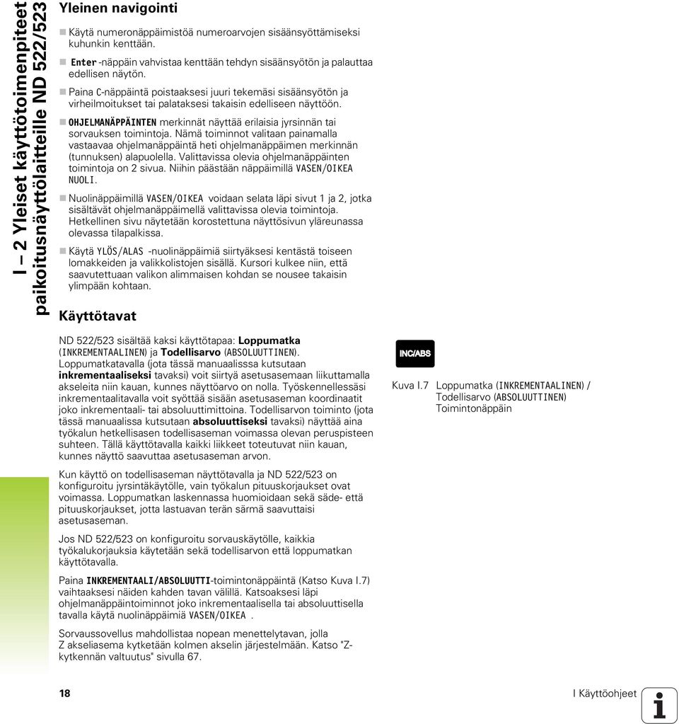 Paina C-näppäintä poistaaksesi juuri tekemäsi sisäänsyötön ja virheilmoitukset tai palataksesi takaisin edelliseen näyttöön.