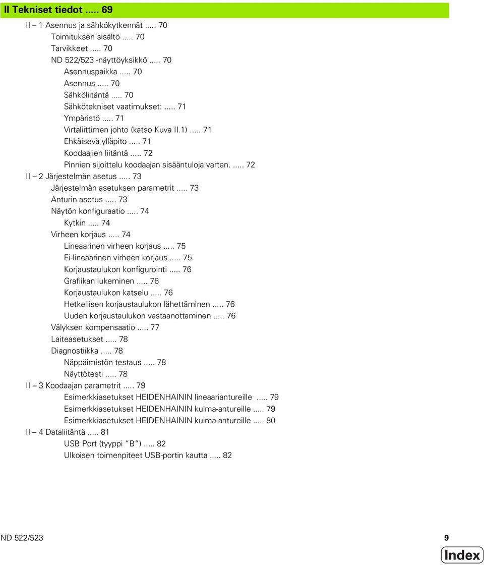 ... 72 II 2 Järjestelmän asetus... 73 Järjestelmän asetuksen parametrit... 73 Anturin asetus... 73 Näytön konfiguraatio... 74 Kytkin... 74 Virheen korjaus... 74 Lineaarinen virheen korjaus.