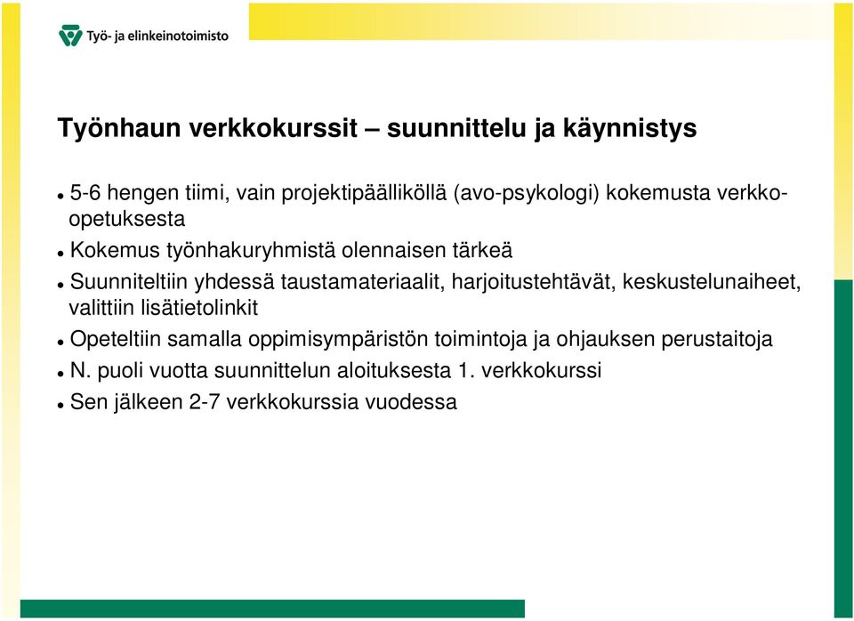 harjoitustehtävät, keskustelunaiheet, valittiin lisätietolinkit Opeteltiin samalla oppimisympäristön toimintoja