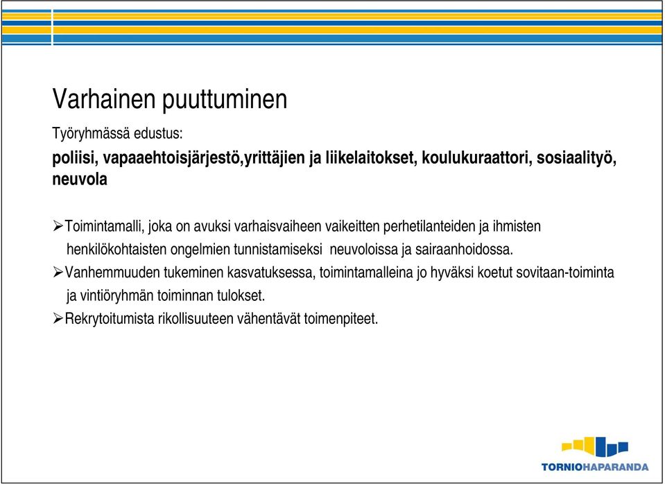 henkilökohtaisten ongelmien tunnistamiseksi neuvoloissa ja sairaanhoidossa.