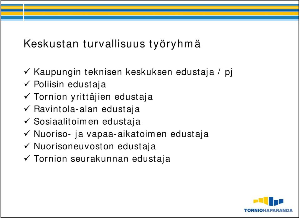 Ravintola-alan edustaja Sosiaalitoimen edustaja Nuoriso- ja