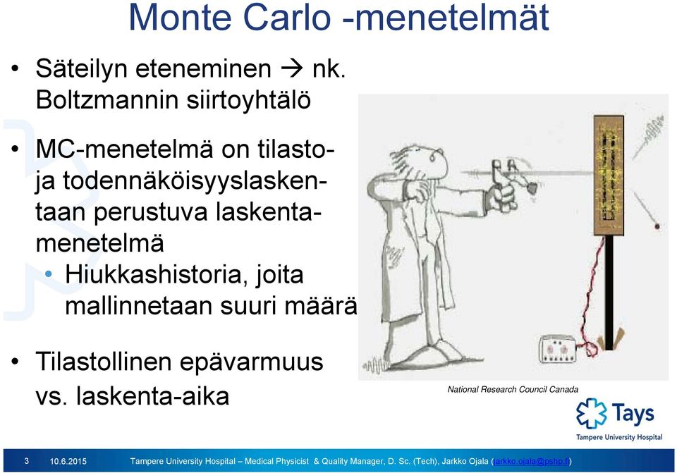 todennäköisyyslaskentaan perustuva laskenta- menetelmä Hiukkashistoria,