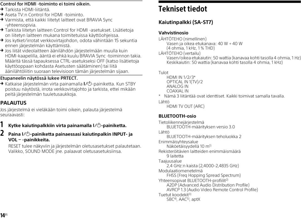 Jos kytket/irrotat verkkovirtajohdon, odota vähintään 15 sekuntia ennen järjestelmän käyttämistä.