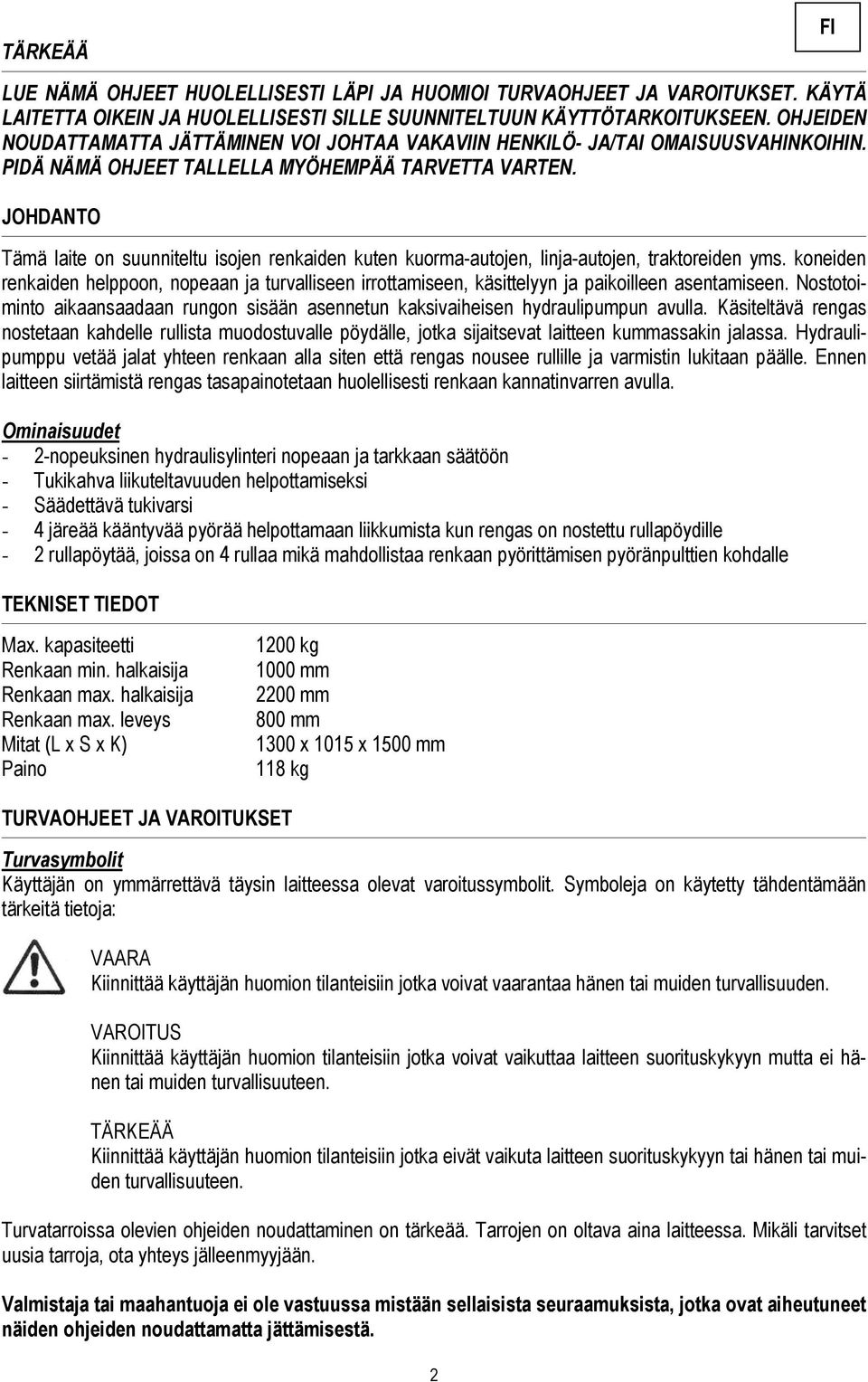 JOHDANTO Tämä laite on suunniteltu isojen renkaiden kuten kuorma-autojen, linja-autojen, traktoreiden yms.