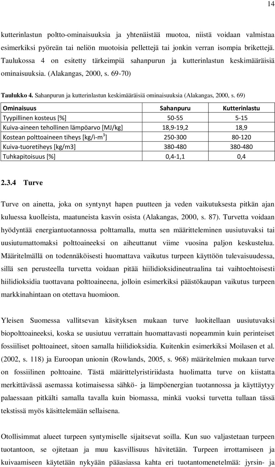 Sahanpurun ja kutterinlastun keskimääräisiä ominaisuuksia (Alakangas, 2000, s.