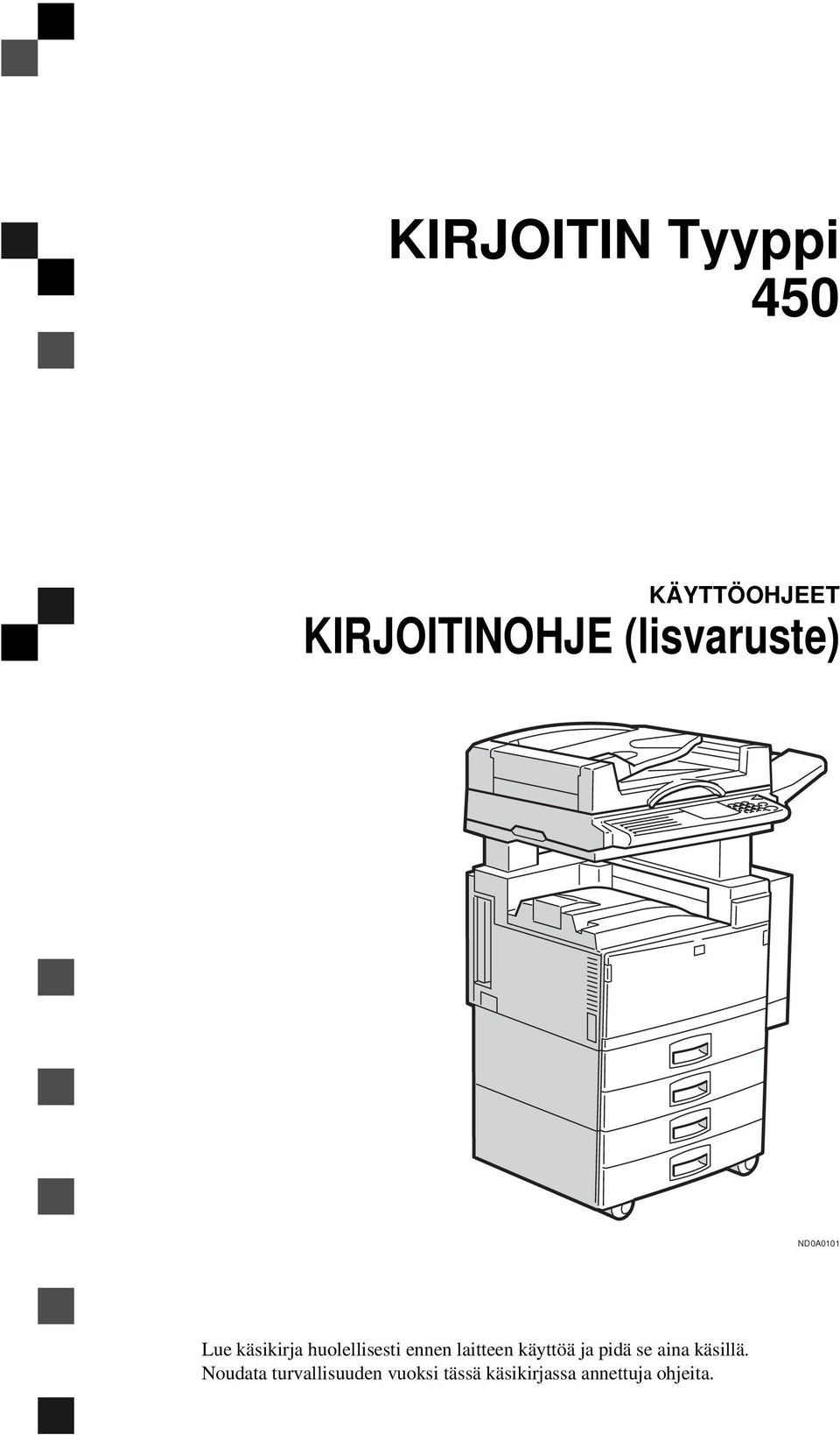 ennen laitteen käyttöä ja pidä se aina käsillä.