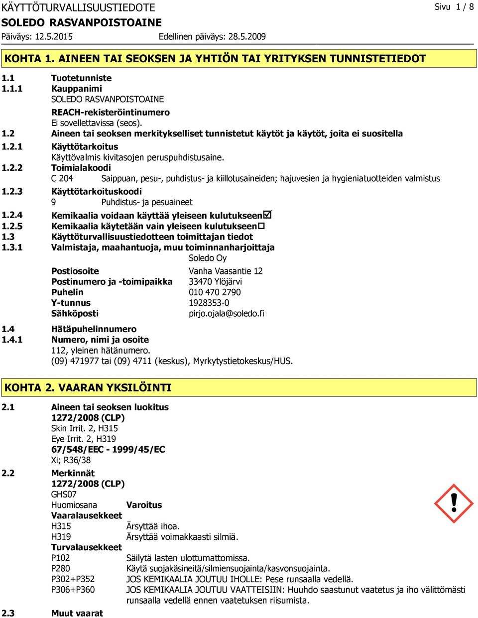 2.4 Kemikaalia voidaan käyttää yleiseen kulutukseenþ 1.2.5 Kemikaalia käytetään vain yleiseen kulutukseen 1.3 