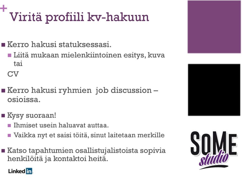 discussion osioissa. n Kysy suoraan! n Ihmiset usein haluavat auttaa.