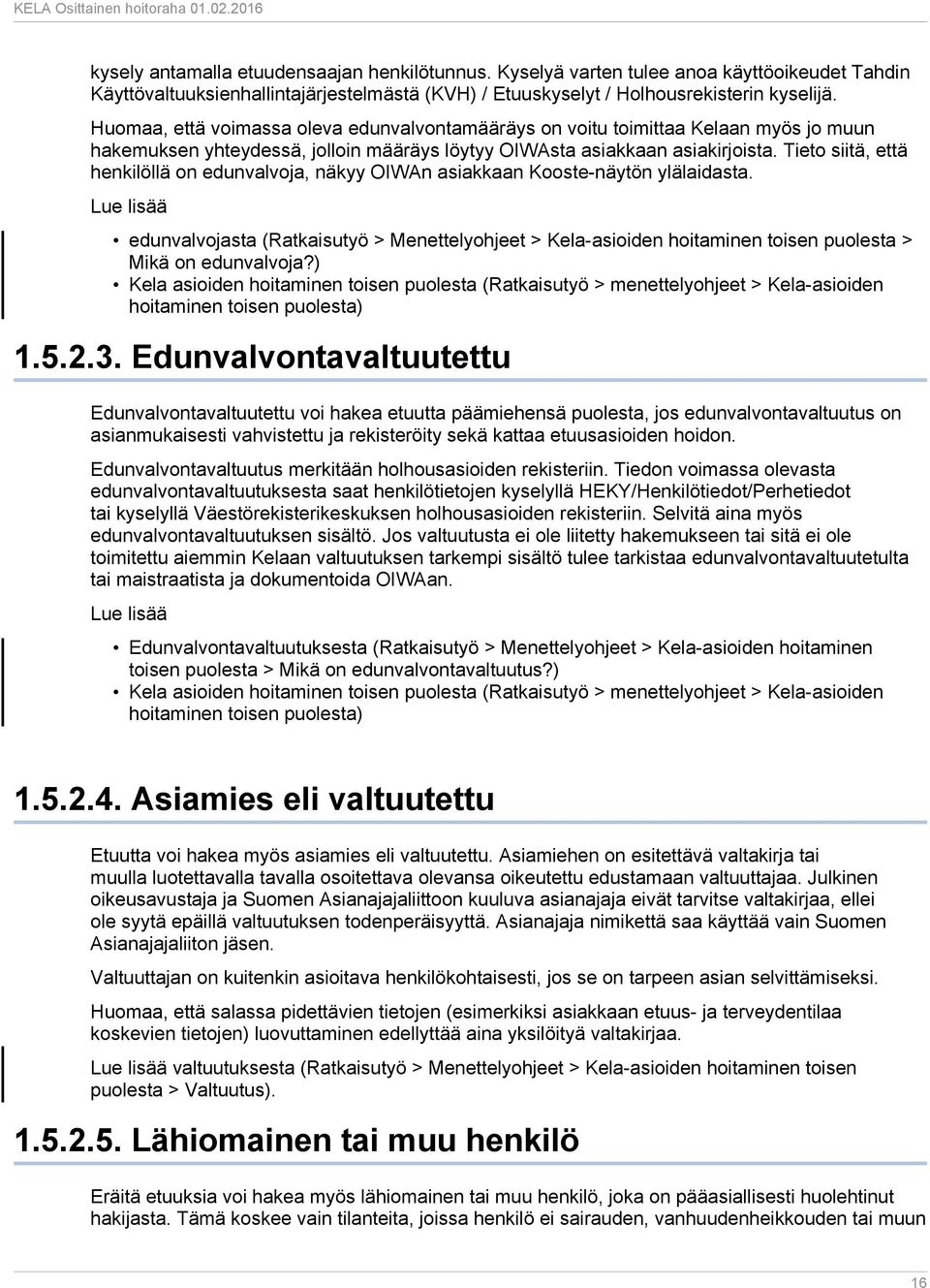 Tieto siitä, että henkilöllä on edunvalvoja, näkyy OIWAn asiakkaan Kooste-näytön ylälaidasta.