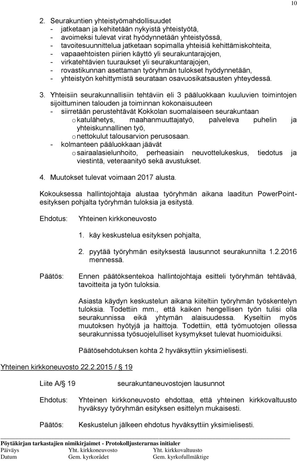 kehittymistä seurataan osavuosikatsausten yhteydessä. 3.