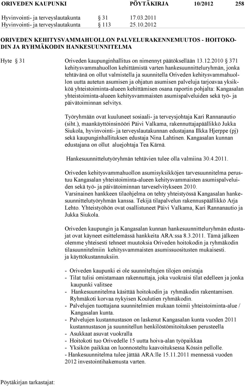palveluja tarjoavaa yksikköä yhteis toiminta-alueen kehittämisen osana raportin pohjalta: Kangas alan yhteistoiminta-alueen kehitysvammaisten asumispalveluiden sekä työ- ja päi vä toi min nan