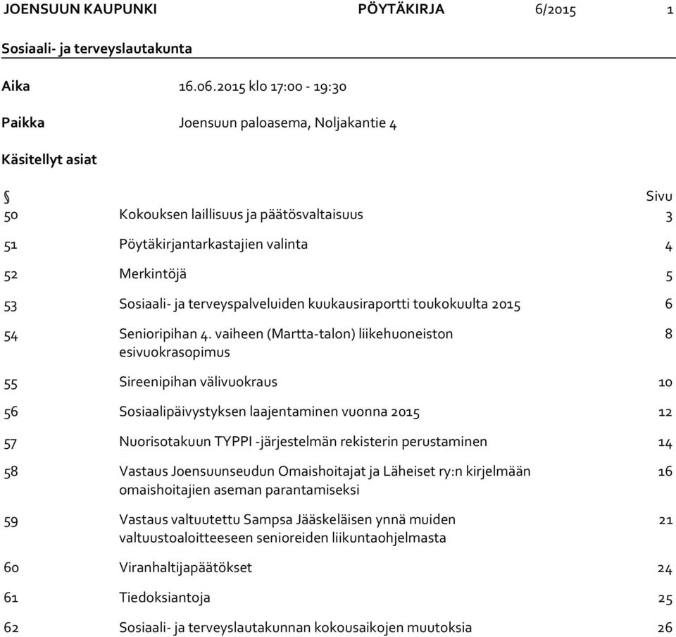 terveyspalveluiden kuukausiraportti toukokuulta 2015 6 54 Senioripihan 4.