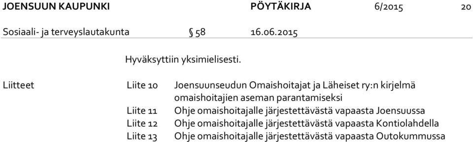 Liitteet Liite 10 Joensuunseudun Omaishoitajat ja Läheiset ry:n kirjelmä omaishoitajien aseman