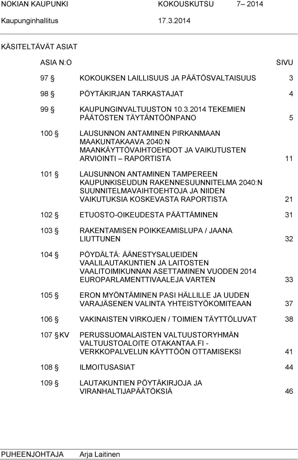 98 PÖYTÄKIRJAN TARKASTAJAT 4 99 KAUPUNGINVALTUUSTON 10.3.