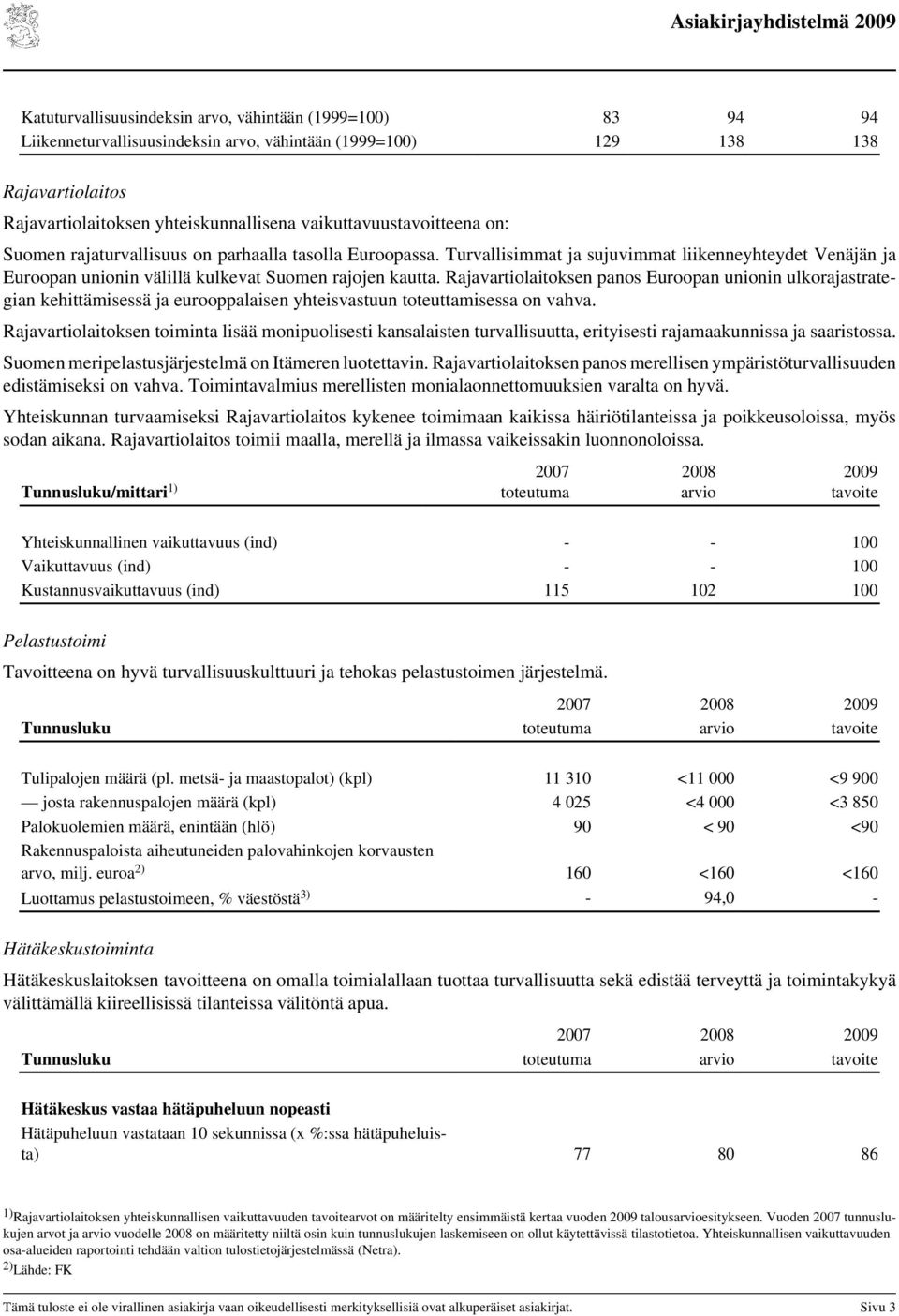 Rajavartiolaitoksen panos Euroopan unionin ulkorajastrategian kehittämisessä ja eurooppalaisen yhteisvastuun toteuttamisessa on vahva.