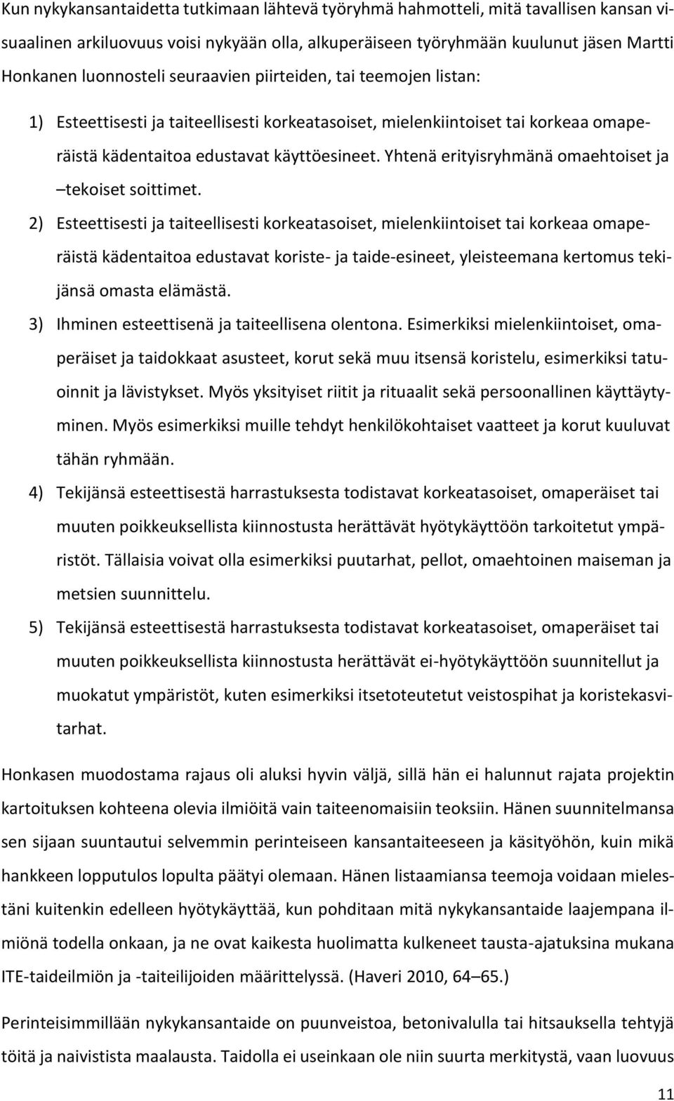 Yhtenä erityisryhmänä omaehtoiset ja tekoiset soittimet.