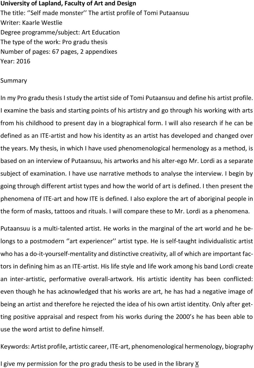 I examine the basis and starting points of his artistry and go through his working with arts from his childhood to present day in a biographical form.