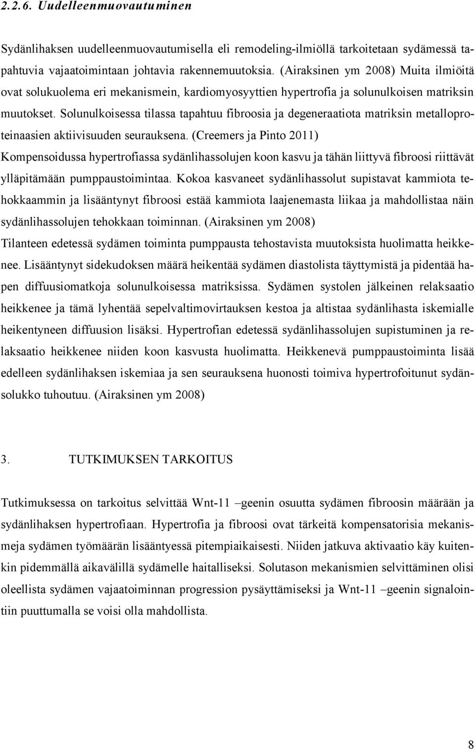 Solunulkoisessa tilassa tapahtuu fibroosia ja degeneraatiota matriksin metalloproteinaasien aktiivisuuden seurauksena.