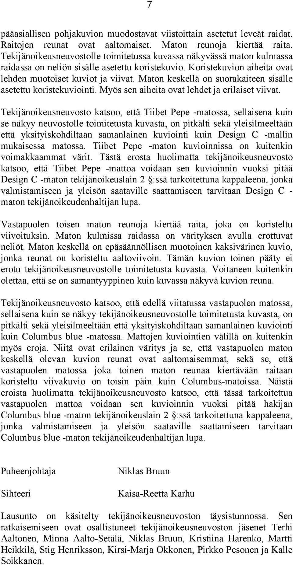 Maton keskellä on suorakaiteen sisälle asetettu koristekuviointi. Myös sen aiheita ovat lehdet ja erilaiset viivat.