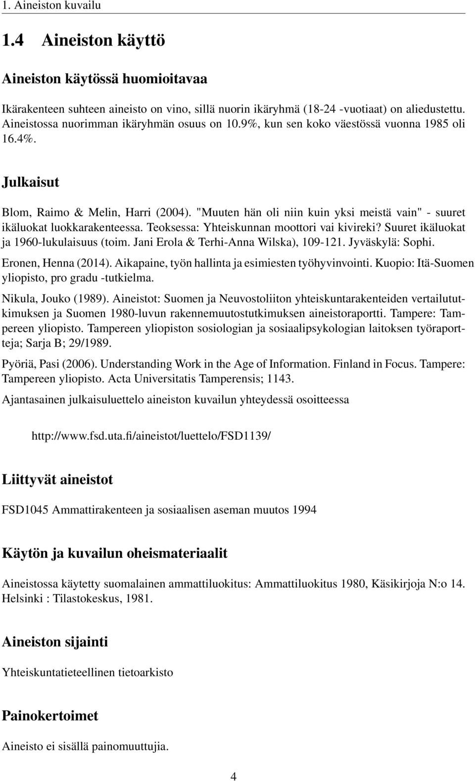 "Muuten hän oli niin kuin yksi meistä vain" - suuret ikäluokat luokkarakenteessa. Teoksessa: Yhteiskunnan moottori vai kivireki? Suuret ikäluokat ja 1960-lukulaisuus (toim.