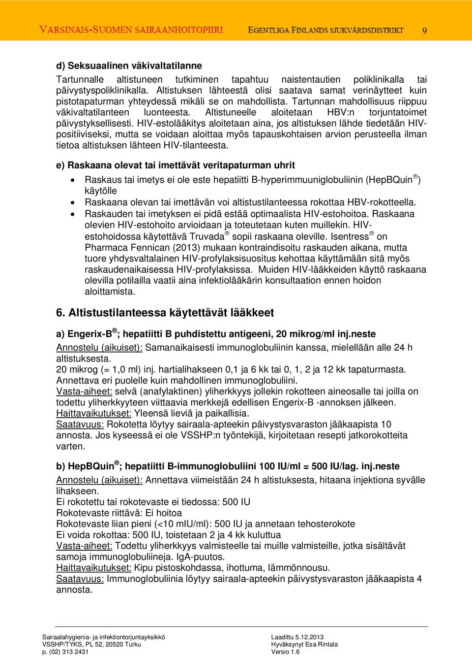 Altistuneelle aloitetaan HBV:n torjuntatoimet päivystyksellisesti.