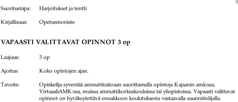 Tavoite: Opiskelija syventää ammattitaitoaan suorittamalla opintoja Kajaanin amk:ssa,