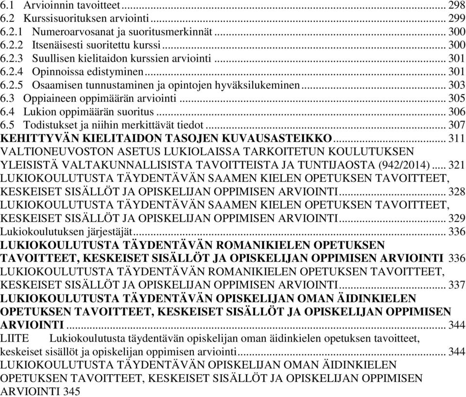 5 Todistukset ja niihin merkittävät tiedot... 307 KEHITTYVÄN KIELITAIDON TASOJEN KUVAUSASTEIKKO.