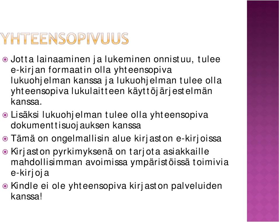 Lisäksi lukuohjelman tulee olla yhteensopiva dokumenttisuojauksen kanssa Tämä on ongelmallisin alue kirjaston