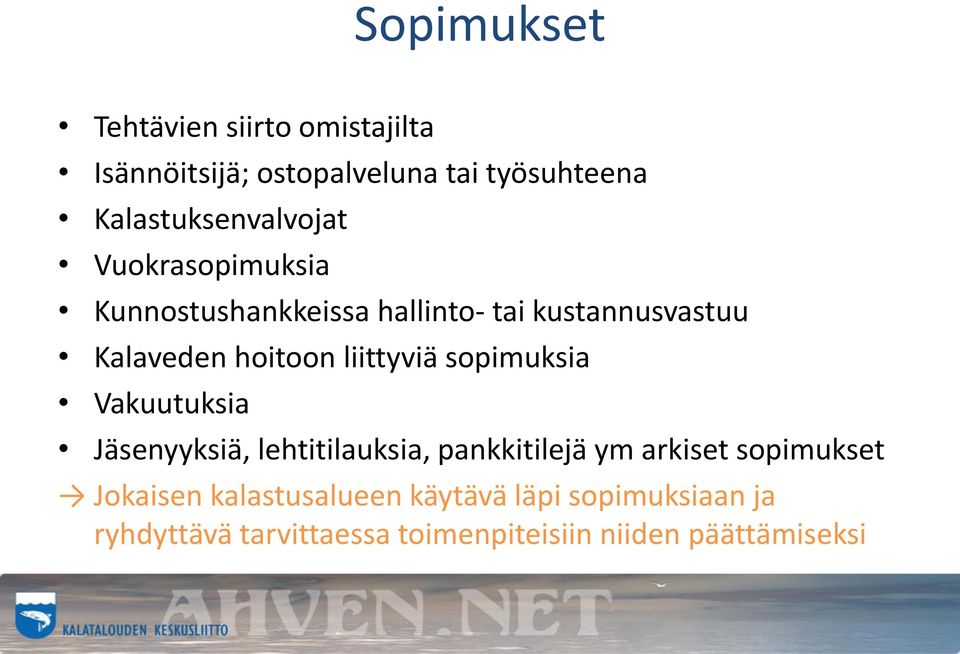 hoitoon liittyviä sopimuksia Vakuutuksia Jäsenyyksiä, lehtitilauksia, pankkitilejä ym arkiset