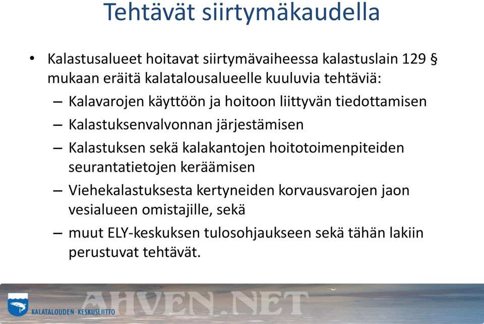 järjestämisen Kalastuksen sekä kalakantojen hoitotoimenpiteiden seurantatietojen keräämisen Viehekalastuksesta