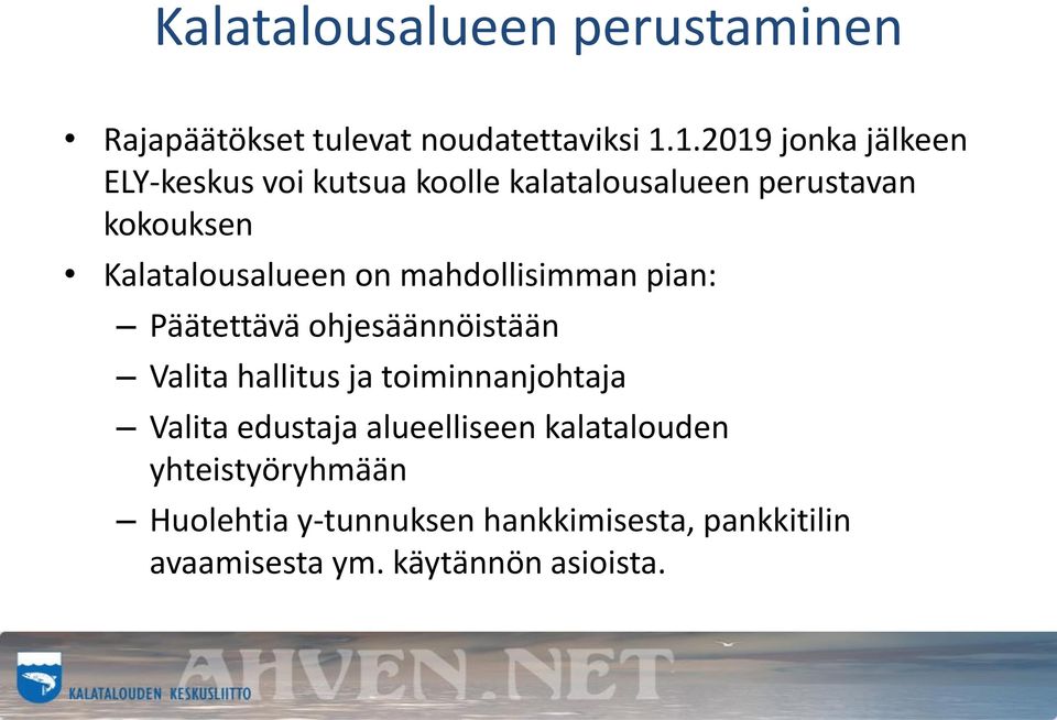 Kalatalousalueen on mahdollisimman pian: Päätettävä ohjesäännöistään Valita hallitus ja