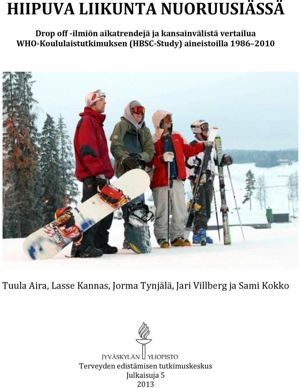 aineistoilla 1986 2010 Tuula Aira, Lasse Kannas, Jorma Tynjälä,