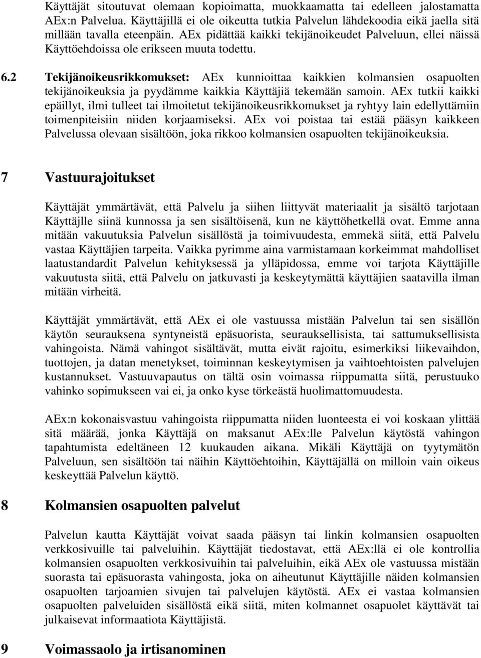 2 Tekijänoikeusrikkomukset: AEx kunnioittaa kaikkien kolmansien osapuolten tekijänoikeuksia ja pyydämme kaikkia Käyttäjiä tekemään samoin.