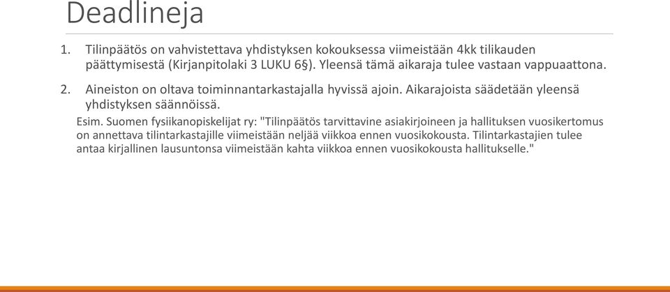 Aikarajoista säädetään yleensä yhdistyksen säännöissä. Esim.