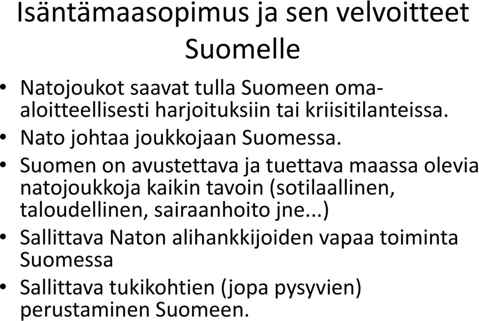 Suomen on avustettava ja tuettava maassa olevia natojoukkoja kaikin tavoin (sotilaallinen,