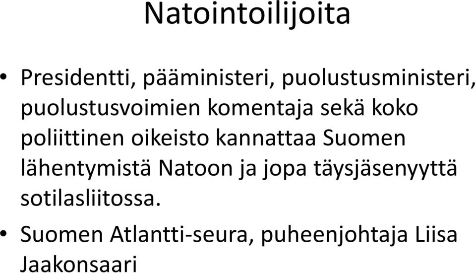 kannattaa Suomen lähentymistä Natoon ja jopa täysjäsenyyttä