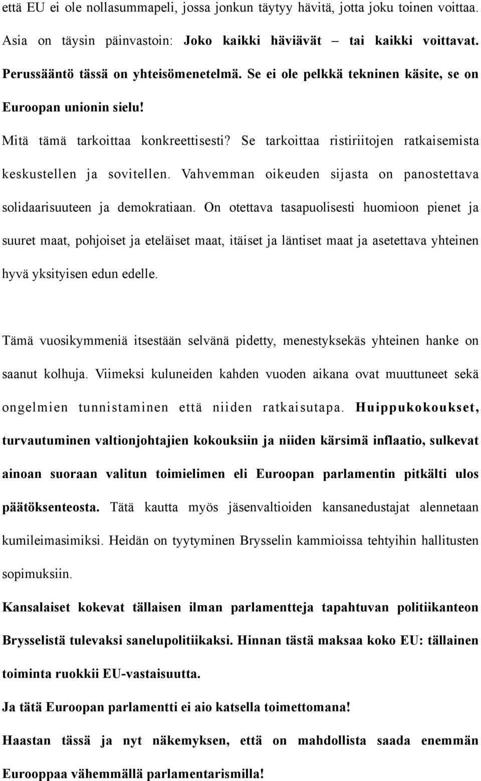 Vahvemman oikeuden sijasta on panostettava solidaarisuuteen ja demokratiaan.