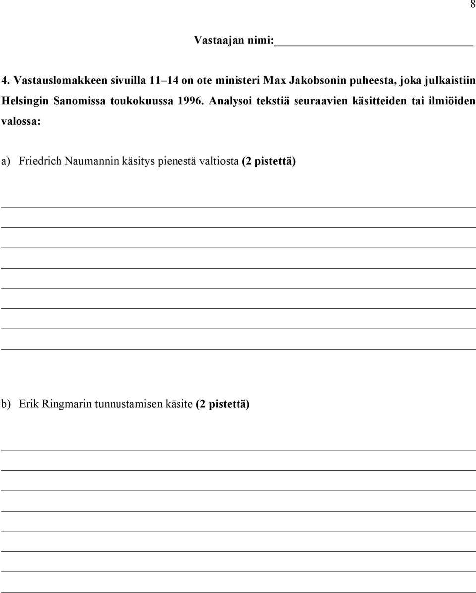 Analysoi tekstiä seuraavien käsitteiden tai ilmiöiden valossa: a) Friedrich