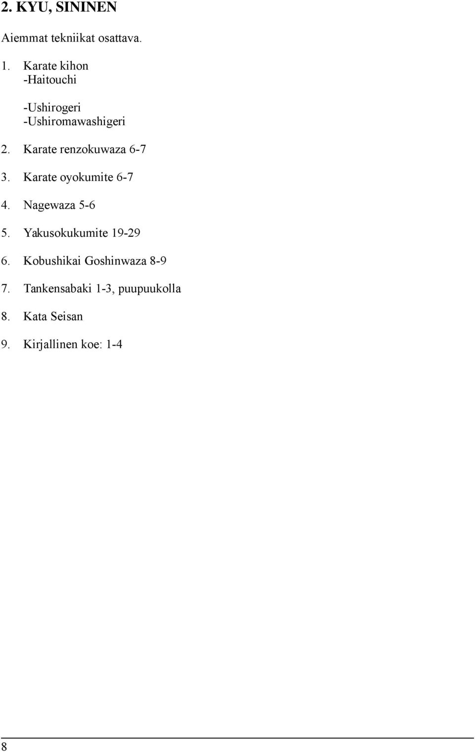 Nagewaza 5-6 5. Yakusokukumite 19-29 6.