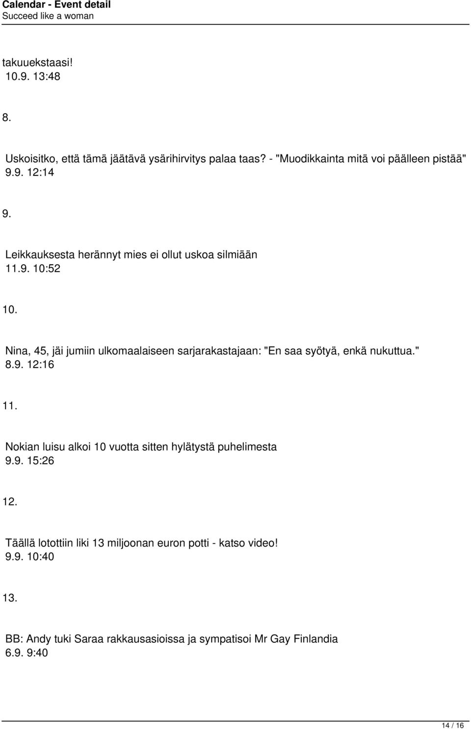 Nina, 45, jäi jumiin ulkomaalaiseen sarjarakastajaan: "En saa syötyä, enkä nukuttua." 8.9. 12:16 11.