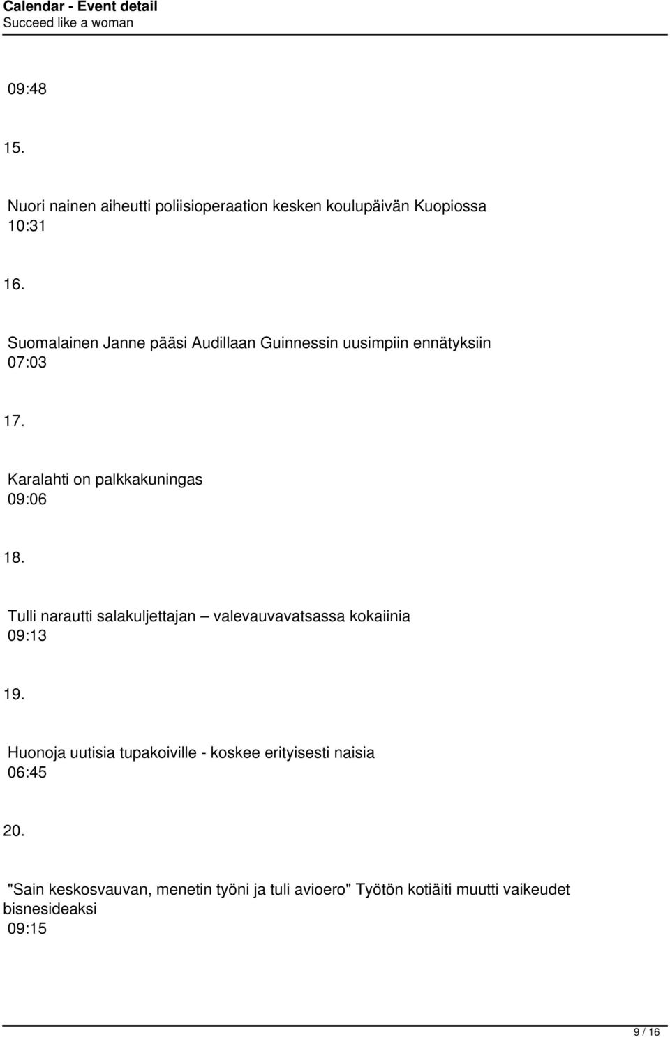 Karalahti on palkkakuningas 09:06 18. Tulli narautti salakuljettajan valevauvavatsassa kokaiinia 09:13 19.