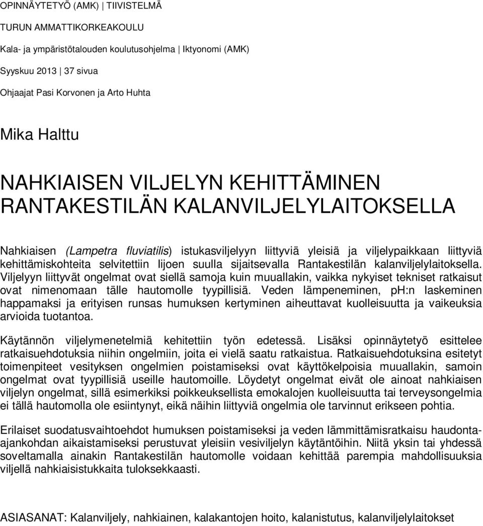 suulla sijaitsevalla Rantakestilän kalanviljelylaitoksella.