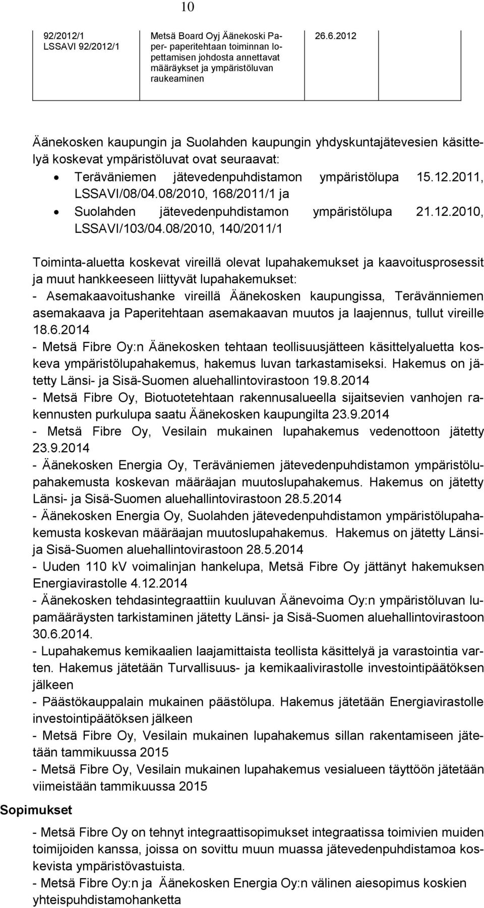 08/2010, 168/2011/1 ja Suolahden jätevedenpuhdistamon ympäristölupa 21.12.2010, LSSAVI/103/04.