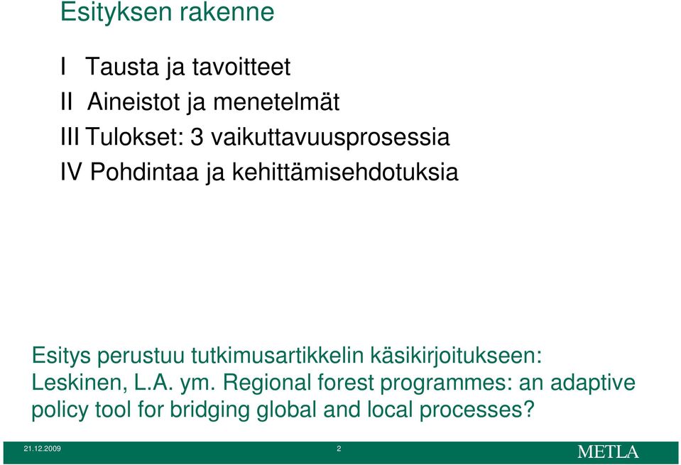 perustuu tutkimusartikkelin käsikirjoitukseen: Leskinen, L.A. ym.