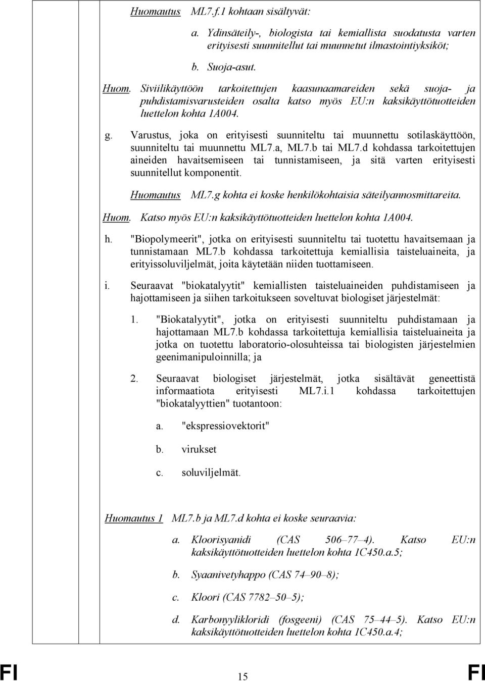 Varustus, joka on erityisesti suunniteltu tai muunnettu sotilaskäyttöön, suunniteltu tai muunnettu ML7.a, ML7.b tai ML7.