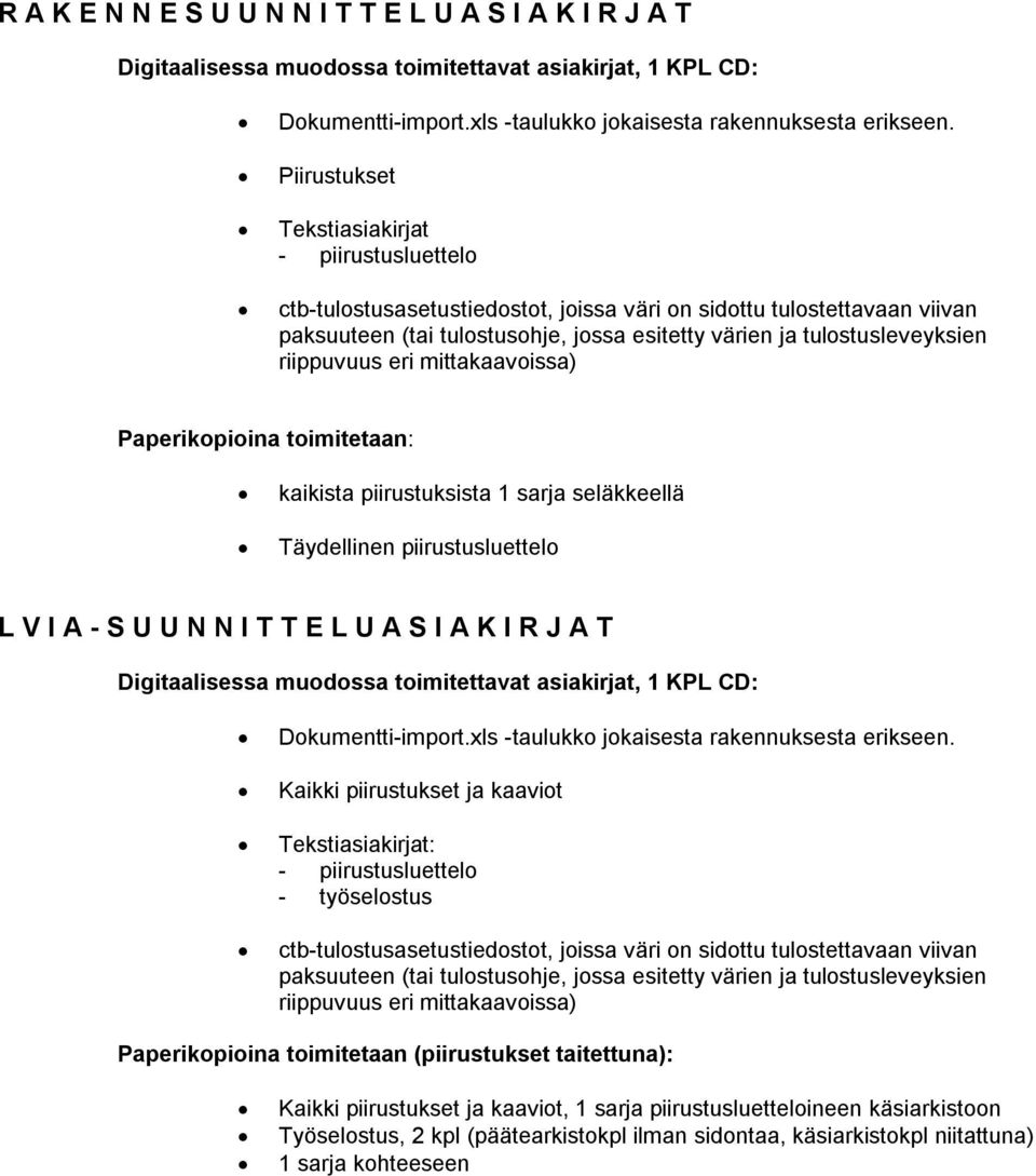 U A S I A K I R J A T Dokumentti-import.xls -taulukko jokaisesta rakennuksesta erikseen.