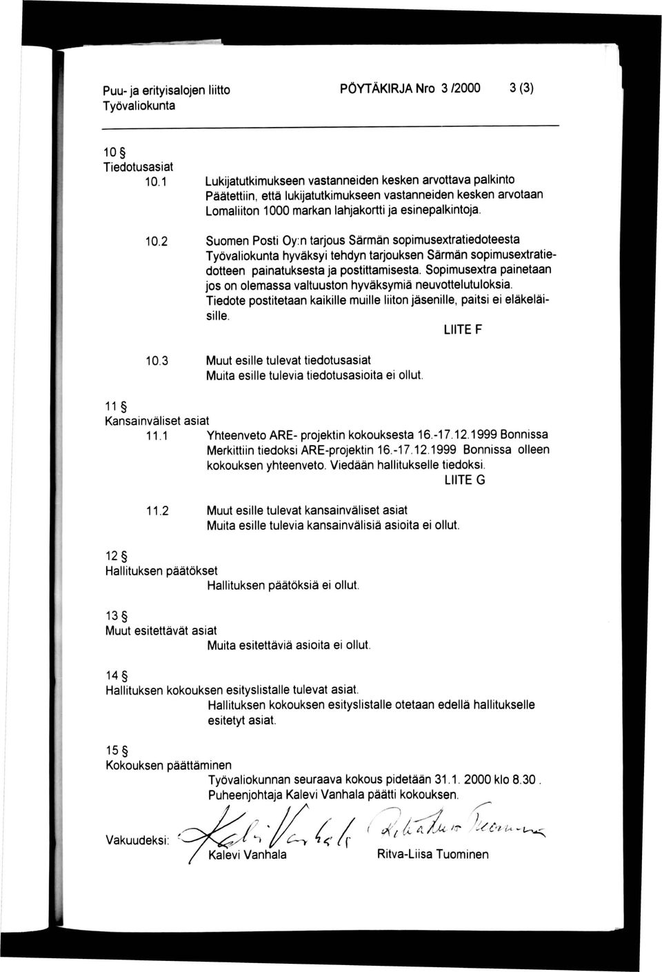 Suomen Posti Oy: n tarjous Särmän sopimusextratiedoteesta hyväksyi tehdyn tarjouksen Särmän sopimusextratie dotteen painatuksesta ja postittamisesta.